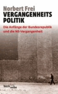 Vergangenheitspolitik - Die Anfänge der Bundesrepublik und die NS-Vergangenheit.