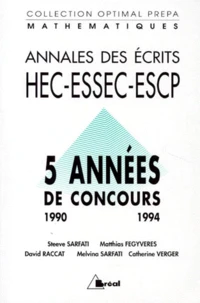 Annales Des Ecrits Hec-Essec-Escp. 5 Annees De Concours 1990-1994, Mathematiques Option Generale, Classes Preparatoires Aux Haut Enseignement Commercial