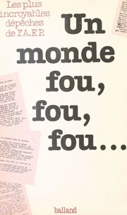 Un Monde fou, fou, fou...