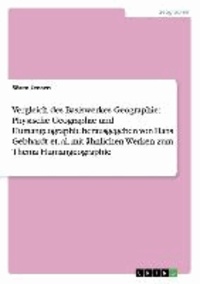 Vergleich des Basiswerkes Geographie: Physische Geographie und Humangeographie herausgegeben von Hans Gebhardt et. al. mit ähnlichen Werken zum Thema Humangeographie.