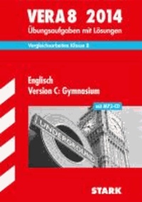 Vergleichsarbeiten VERA Englisch Version C 8. Klasse. Gymnasium mit MP3-CD 2014 - Übungsaufgaben mit Lösungen..