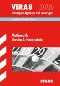 Vergleichsarbeiten VERA Mathematik Version A 8. Klasse. Hauptschule 2014 - Übungsaufgaben mit Lösungen.
