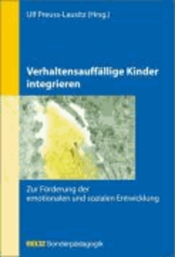 Verhaltensauffällige Kinder integrieren - Zur Förderung der emotionalen und sozialen Entwicklung.