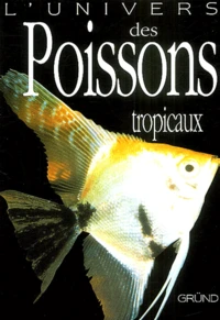L'univers des poissons tropicaux