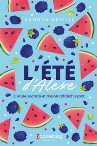 L'ete d'alexe v 03 mure secrete et melon rafraichissant