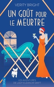 Verity Bright - Les aventures de lady Eleanor Swift Tome 3 : Un goût pour le meurtre.