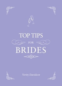 Verity Davidson - Top Tips for Brides - From Planning and Invites to Dresses and Shoes, the Complete Wedding Guide.