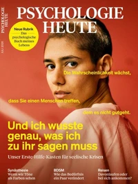 Psychologie Heute 7/2026: Und ich wusste genau, was ich zu ihr sagen muss