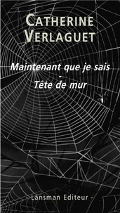 Maintenant que je sais ; Tête de mur