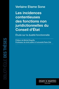 Les incidences contentieuses des fonctions non juridictionnelles du Conseil d'Etat