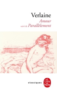 Verlaine Paul - Amour - Suivi de Parallèlement.