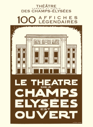  Verlhac éditions - Le Théâtre des Champs Elysées est ouvert - 100 affiches légendaires.