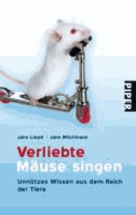 Verliebte Mäuse singen - Unnützes Wissen aus dem Reich der Tiere.
