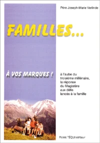 Familles... A Vos Marques ! A L'Aube Du Troisieme Millenaire, La Reponse Du Magistere Aux Defis Lances A La Famille