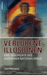 Verlorene Illusionen - Eine Geschichte des deutschen Nationalismus.