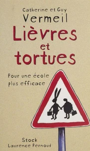 Lievres Et Tortues. Pour Une Ecole Plus Efficace