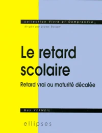 Le Retard Scolaire. Retard Vrai Ou Maturite Decalee