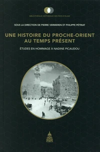 Une histoire du Proche-Orient au temps présent