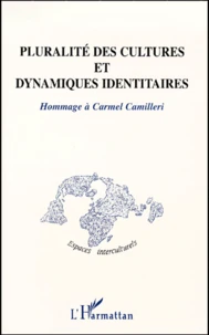 Pluralite Des Cultures Et Dynamiques Identitaires. Hommage A Carmel Camilleri