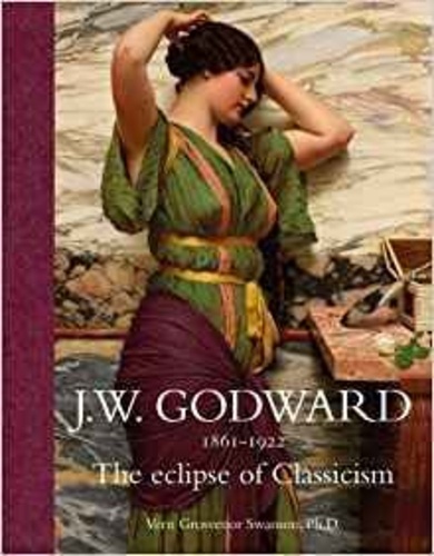 Vern Swanson - J.W. Godward 1861-1922 - The eclipse of Classicism.