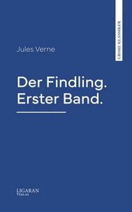 Der Findling. Erster Band.