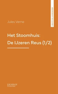 Het Stoomhuis: De IJzeren Reus (1/2)