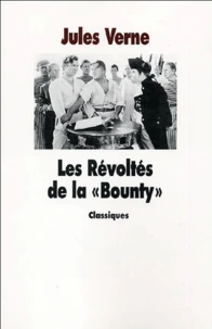 Les Révoltés de la "Bounty" suivi de La "Bounty", de 1787 à nos jours