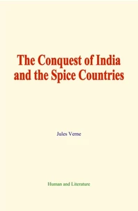 The Conquest of India and the Spice Countries