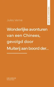 Wonderlijke avonturen van een Chinees, gevolgd door Muiterij aan boord der…