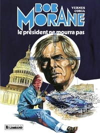  Vernes et  Coria - Bob Morane - Tome 13 - Le Président ne mourra pas.