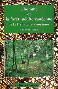 L'Homme Et La Foret Mediterraneenne De La Prehistoire A Nos Jours