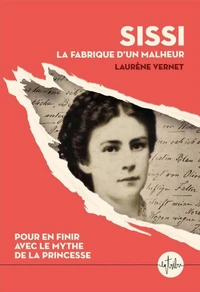 Sissi, la fabrique d'un malheur