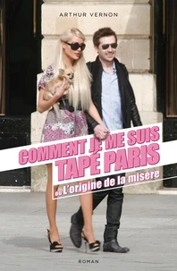 Comment je me suis tapé Paris ou L'Origine de la misère