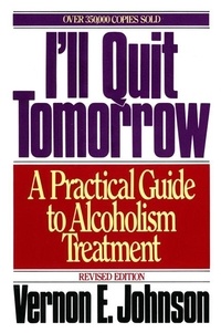 Vernon E. Johnson - I'll Quit Tomorrow - A Practical Guide to Alcoholism Treatmen.