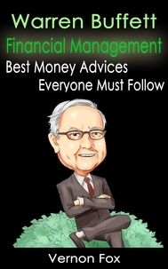  Vernon Fox - Warren Buffett Financial Management: Best Money Advices Everyone Must Follow.