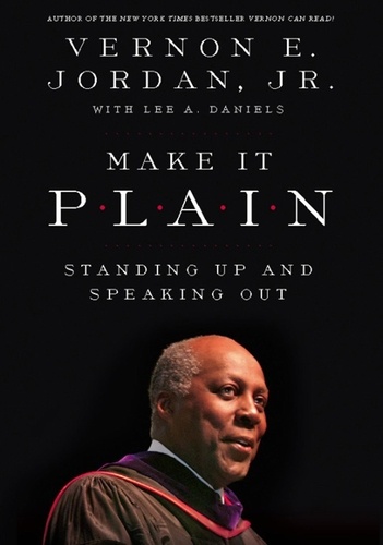 Vernon Jordan et Lee A. Daniels - Make it Plain - Standing Up and Speaking Out.