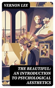 The Beautiful: An Introduction to Psychological Aesthetics