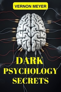  VERNON MEYER - Dark Psychology Secrets.