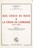  Vernot et Gabriel Schoell-Langlois - Des croix de bois à la croix de Lorraine (1915-1945).