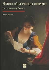 Histoire D'Une Pratique Ordinaire. La Lecture En France