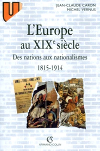 L'Europe Au Xixeme Siecle. Des Nations Aux Nationalismes, 1915-1914