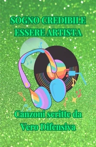 SOGNO CREDIBILE ESSERE ARTISTA