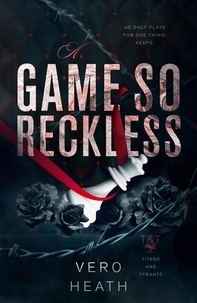  Vero Heath - A Game So Reckless - Titans and Tyrants, #3.