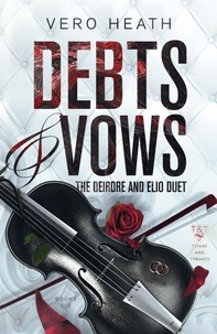  Vero Heath - Debts and Vows: The Deirdre and Elio Duet - Titans and Tyrants Sets and Collections, #1.