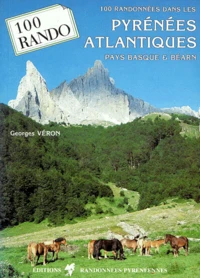 100 Randonnees Dans Les Pyrenees Atlantiques. Pays Basque Et Bearn
