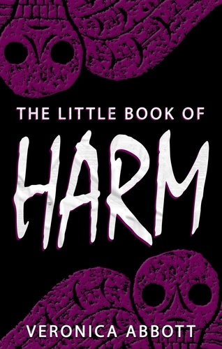  Veronica Abbott - The Little Book of Harm - Bad Advice for Terrifying Times, #1.