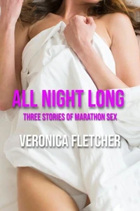 All Night Long:  Three Stories of Marathon Sex
