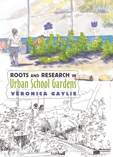 Veronica Gaylie - Roots and Research in Urban School Gardens.