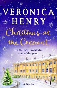 Veronica Henry - Christmas at the Crescent - The sparkling festive romance to curl up with this winter!.