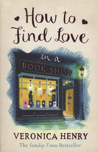 Veronica Henry - How to Find Love in a Bookshop.
